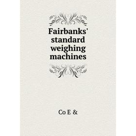 

Книга Fairbanks' standard weighing machines