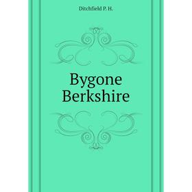 

Книга Bygone Berkshire
