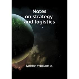 

Книга Notes on strategy and logistics