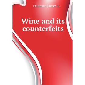 

Книга Wine and its counterfeits
