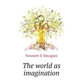 

Книга The world as imagination