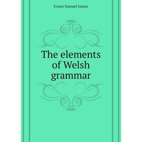 

Книга The elements of Welsh grammar. Evans Samuel James