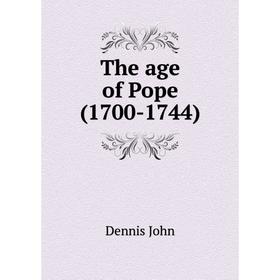 

Книга The age of Pope (1700-1744). Dennis John