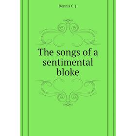 

Книга The songs of a sentimental bloke