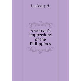 

Книга A woman's impressions of the Philippines