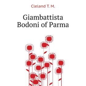 

Книга Giambattista Bodoni of Parma