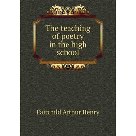 

Книга The teaching of poetry in the high school