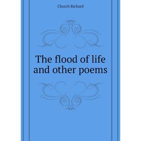 

Книга The flood of life and other poems. Church Richard