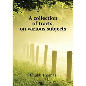 

Книга A collection of tracts, on various subjects