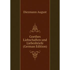 

Книга Goethes Liebschaften und Liebesbriefe (German Edition)