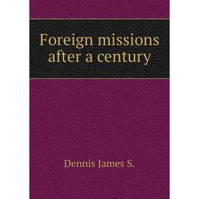 

Книга Foreign missions after a century