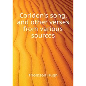 

Книга Coridon's song, and other verses from various sources