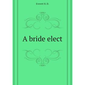 

Книга A bride elect