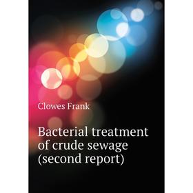 

Книга Bacterial treatment of crude sewage (second report)