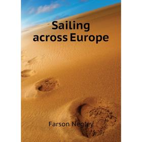 

Книга Sailing across Europe. Farson Negley