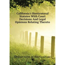 

Книга California's Horticutural Statutes With Court Decisions And Legal Opinions Relating Thereto