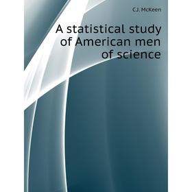 

Книга A statistical study of American men of science