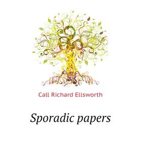 

Книга Sporadic papers. Call Richard Ellsworth