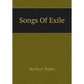 

Книга Songs Of Exile. Herbert Bates
