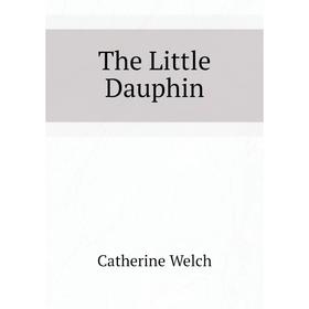 

Книга The Little Dauphin