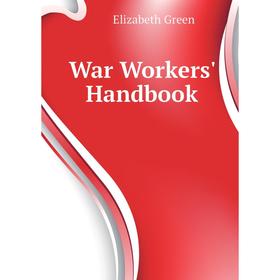 

Книга War Workers' Handbook