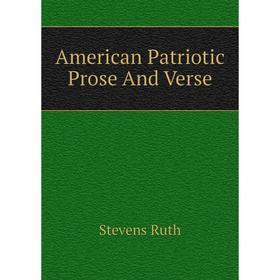 

Книга American Patriotic Prose And Verse