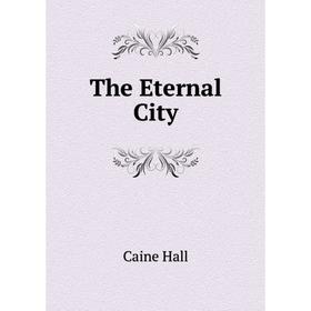 

Книга The Eternal City. Caine Hall