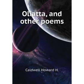 

Книга Oliatta, and other poems