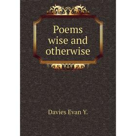 

Книга Poems wise and otherwise. Davies Evan Y.