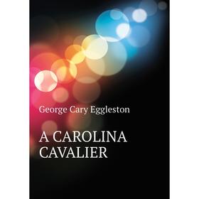 

Книга A CAROLINA CAVALIER