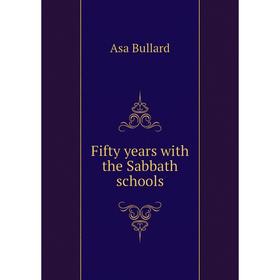 

Книга Fifty years with the Sabbath schools