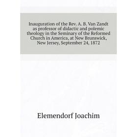 

Книга Inauguration of the Rev A B