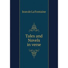 

Книга Tales and Novels in verse. Jean de La Fontaine