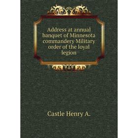 

Книга Address at annual banquet of Minnesota commandery Military order of the loyal legion