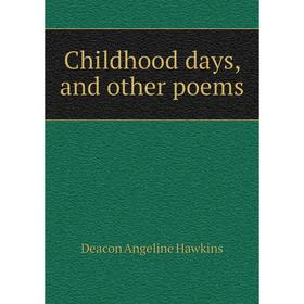 

Книга Childhood days, and other poems