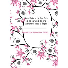 

Книга General Index to the First Series of the Journal of the Royal Agricultural Society of England