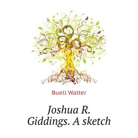 

Книга Joshua R. Giddings. A sketch