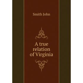 

Книга A true relation of Virginia