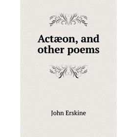 

Книга Actæon, and other poems