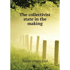 

Книга The collectivist state in the making. Davies Albert Emil