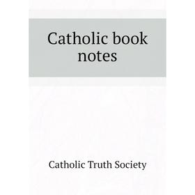 

Книга Catholic book notes