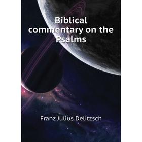 

Книга Biblical commentary on the Psalms