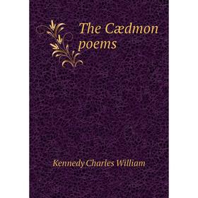 

Книга The Cædmon poems. Kennedy Charles William