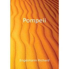 

Книга Pompeii. Engelmann Richard
