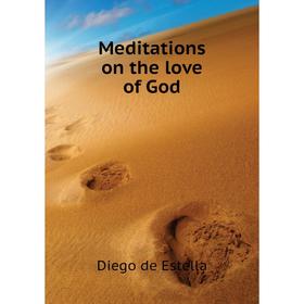 

Книга Meditations on the love of God
