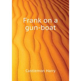 

Книга Frank on a gun-boat