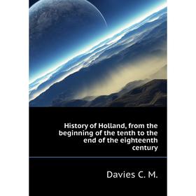 

Книга History of Holland, from the beginning of the tenth to the end of the eighteenth century