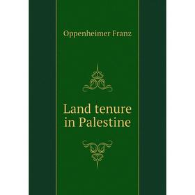

Книга Land tenure in Palestine