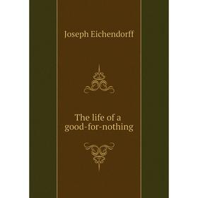 

Книга The life of a good-for-nothing