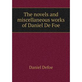 

Книга The novels and miscellaneous works of Daniel De Foe